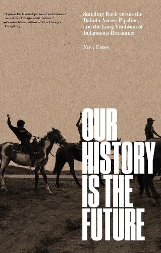 Бумажная книга «Our History Is the Future: Standing Rock Versus the Dakota Access Pipeline, and the Long Tradition of Indigenous Resistance», автор Ник Эстес - фото №1