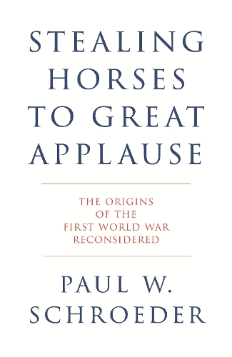Бумажная книга «Stealing Horses to Great Applause: The Origins of the First World War Reconsidered», автор Пол В. Шредер - фото №1