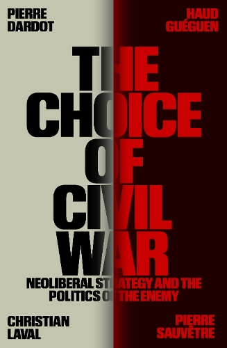 Бумажная книга «The Choice of Civil War: Neoliberal Strategy and the Politics of the Enemy», авторов Кристиан Лаваль, Пьер Дардо - фото №1