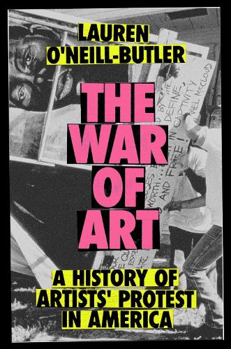 Бумажная книга «The War of Art: A History of Artists' Protest In America», автор Лорен О'Нил-Батлер - фото №1