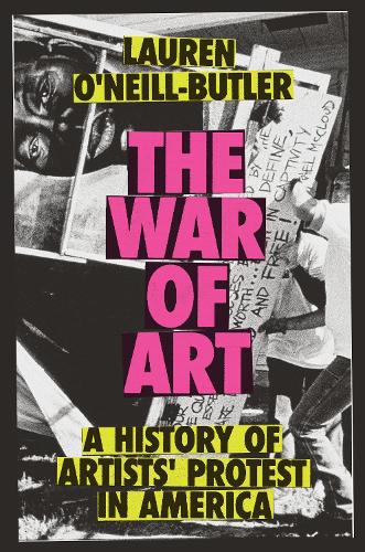 Бумажная книга «The War of Art: A History of Artists' Protest In America», автор Лорен О'Нил-Батлер - фото №1
