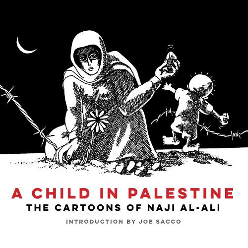 Бумажная книга «A Child in Palestine: The Cartoons of Naji al-Ali», автор Наджи аль-Али - фото №1