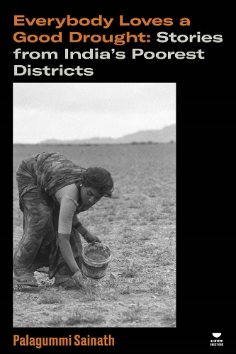 Бумажная книга «Everybody Loves a Good Drought: Stories from India’s Poorest Districts», автор Палагумми Сайнат - фото №1