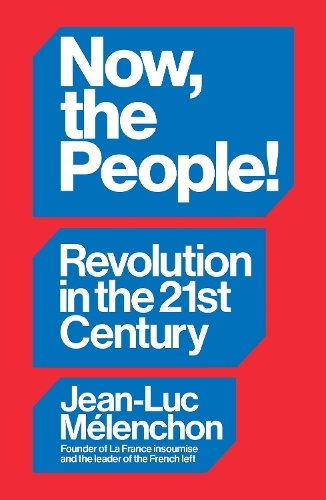 Паперова книга «Now, the People! Revolution in the Twenty-First Century», автор Жан-Люк Меленшон - фото №1