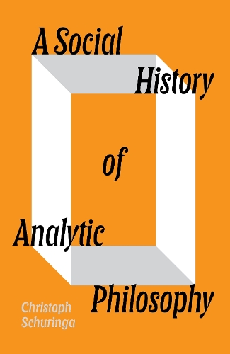 Паперова книга «A Social History of Analytic Philosophy: How Politics Has Shaped an Apolitical Philosophy», автор Крістоф Шурінга - фото №1