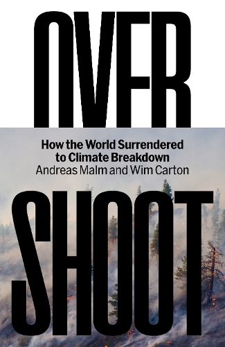 Паперова книга «Overshoot: How the World Surrendered to Climate Breakdown», авторів Андреас Мальм, Вім Картон - фото №1