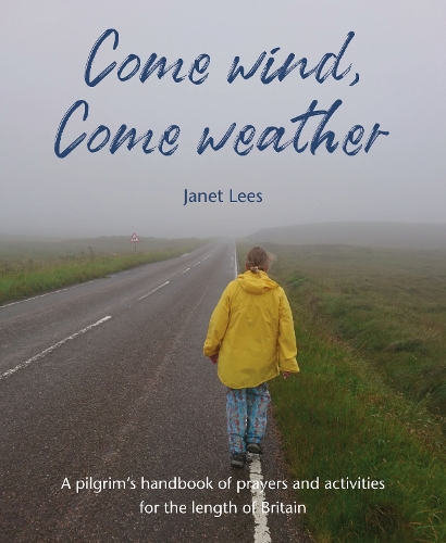 Бумажная книга «Come Wind, Come Weather: A pilgrim’s handbook of prayers and activities for the length of Britain», автор Джанет Лис - фото №1