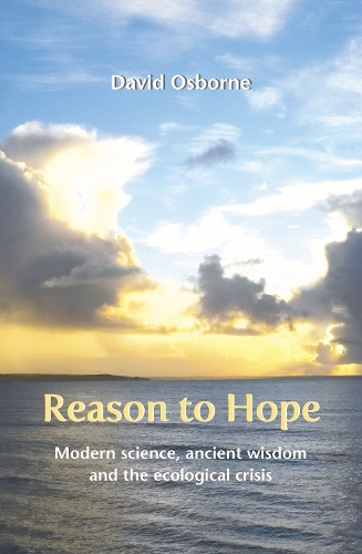 Паперова книга «Reason to Hope: Modern science, ancient wisdom and the ecological crisis», автор Девід Осборн - фото №1