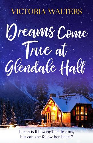 [object Object] «Dreams Come True at Glendale Hall: A romantic, uplifting and feelgood read», автор Вікторія Уолтерс - фото №1