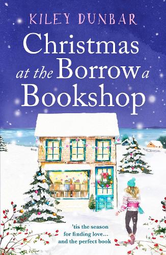 Бумажная книга «Christmas at the Borrow a Bookshop: A heartwarming, cosy, utterly uplifting romcom - the perfect read for booklovers!», автор Кайли Данбар - фото №1