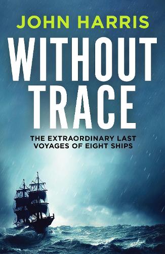 Бумажная книга «Without Trace: The Extraordinary Last Voyages of Eight Ships», автор Джон Харрис - фото №1