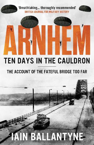 Бумажная книга «Arnhem: Ten Days in the Cauldron», автор Иэн Баллантайн - фото №1
