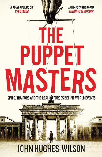 Бумажная книга «The Puppet Masters: Spies, Traitors and the Real Forces Behind World Events», автор Джон Хьюз-Уилсон - фото №1