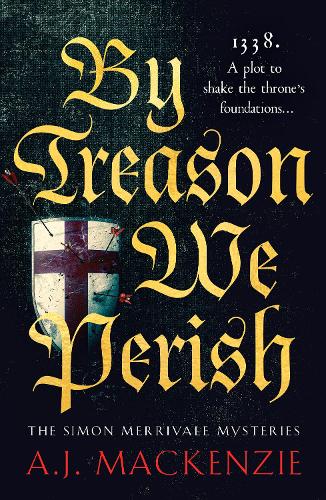 Бумажная книга «By Treason We Perish: An utterly compelling medieval historical mystery», автор А. Дж. Маккензи - фото №1