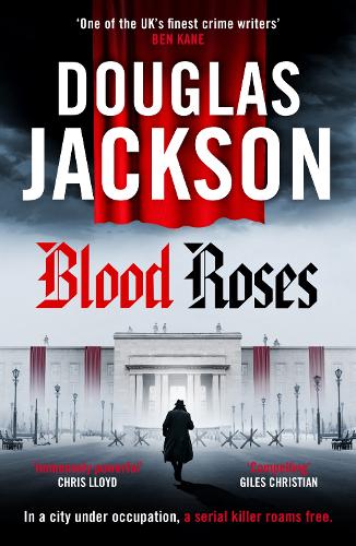 Бумажная книга «Blood Roses: Introducing 'the natural heir to Kerr's Bernie Gunther'», автор Дуглас Джексон - фото №1
