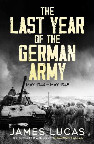 Бумажная книга «The Last Year of the German Army: May 1944–May 1945», автор Джеймс Лукас - фото №1