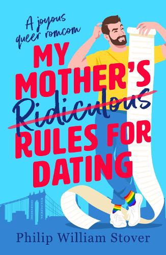 Бумажная книга «My Mother’s Ridiculous Rules for Dating: A totally uplifting fake dating, opposites attract romcom that will make you swoon», автор Филип Уильям Стовер - фото №1