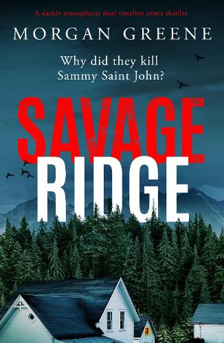 Бумажная книга «Savage Ridge: A darkly atmospheric dual timeline crime thriller», автор Морган Грин - фото №1