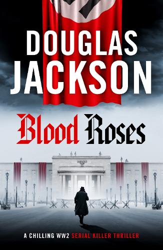 Бумажная книга «Blood Roses: Introducing 'the natural heir to Kerr's Bernie Gunther'», автор Дуглас Джексон - фото №1