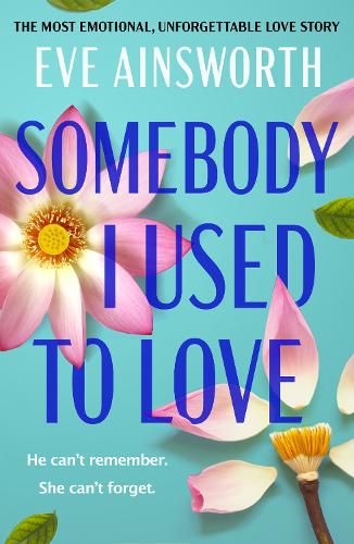 Бумажная книга «Somebody I Used to Love: The most emotional, unforgettable love story», автор Ева Эйнсворт - фото №1