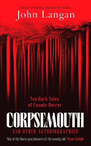 Бумажная книга «Corpsemouth and Other Autobiographies: Ten Dark Tales of Cosmic Horror», автор Джон Ланган - фото №1