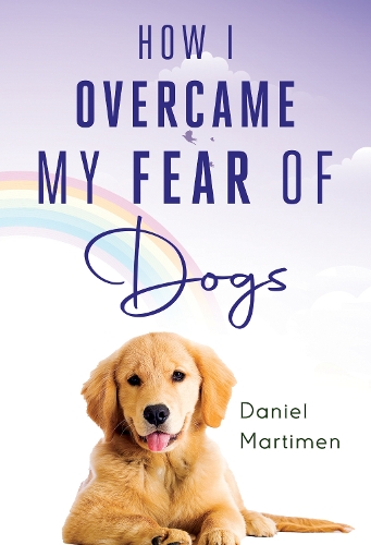 Паперова книга «How I Overcame My Fear Of Dogs», автор Деніел Мартімен - фото №1