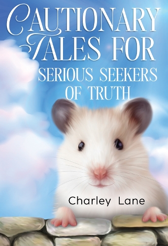 Бумажная книга «Cautionary Tales for Serious Seekers of Truth», автор Чарли Лейн - фото №1
