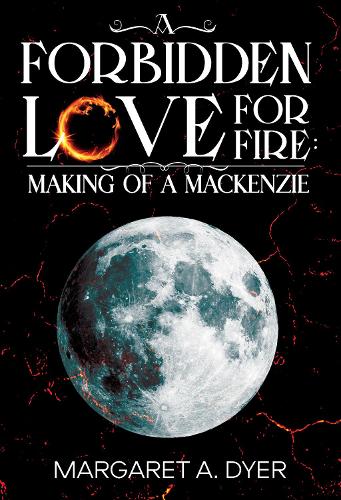 Бумажная книга «A Forbidden Love For Fire: Making of a Mackenzie», автор Маргарет А. Дайер - фото №1