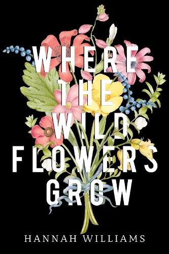 Бумажная книга «Where the Wildflowers Grow», автор Ханна Уильямс - фото №1