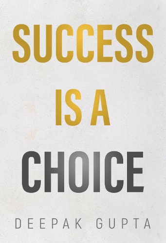 Бумажная книга «Success is a Choice», автор Дипак Гупта - фото №1