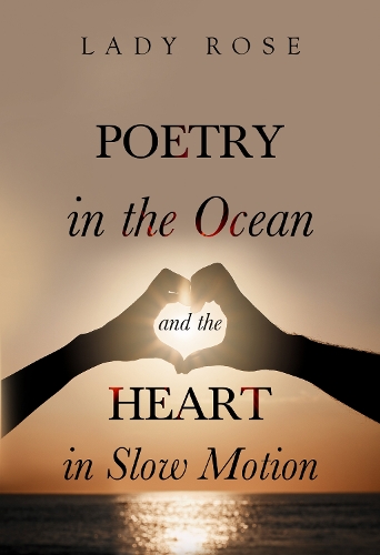 Бумажная книга «Poetry in the Ocean and the Heart in Slow Motion», автор Леди Роуз - фото №1