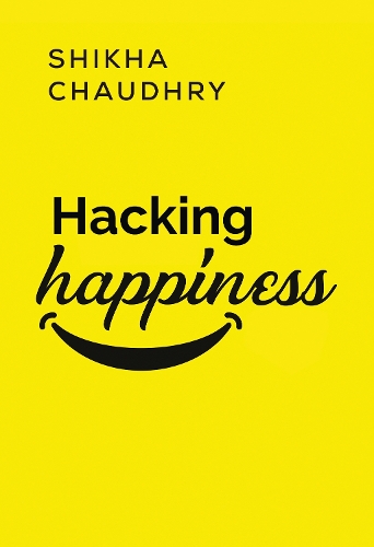 Паперова книга «Hacking Happiness», автор Шикха Чаудрі - фото №1