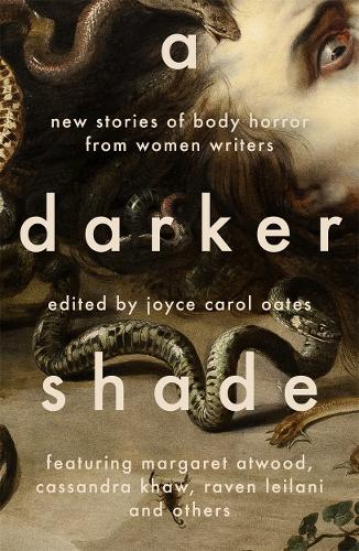 Бумажная книга «A Darker Shade: New Stories of Body Horror from Women Writers», автор Джойс Кэрол Оутс - фото №1