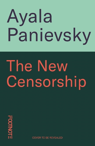 Паперова книга «The New Censorship: How the War on the Media is Taking Us Down», автор Аяла Панієвський - фото №1