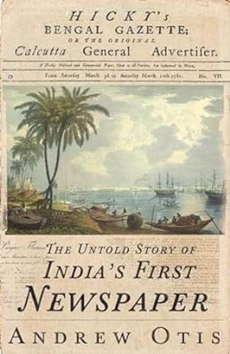 Бумажная книга «Hicky's Bengal Gazette: The Untold Story of India's First Newspaper», автор Эндрю Отис - фото №1