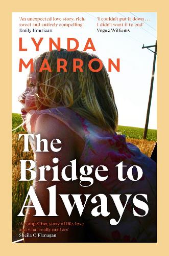 Бумажная книга «The Bridge to Always: 'The warmth of her storytelling evokes Maeve Binchy' - Fíona Scarlett», автор Линда Маррон - фото №1