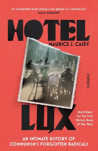 Бумажная книга «Hotel Lux: An Intimate History of Communism's Forgotten Radicals», автор Морис Дж. Кейси - фото №1