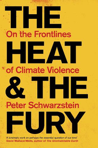 Паперова книга «The Heat and the Fury: On the Frontlines of Climate Violence», автор Пітер Шварцштейн - фото №1