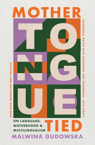 Бумажная книга «Mother Tongue Tied: On Language, Motherhood & Multilingualism», автор Мальвина Гудовска - фото №1