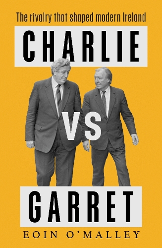Бумажная книга «Charlie Vs Garret: The rivalry that shaped modern Ireland», автор Эоин О'Мэлли - фото №1