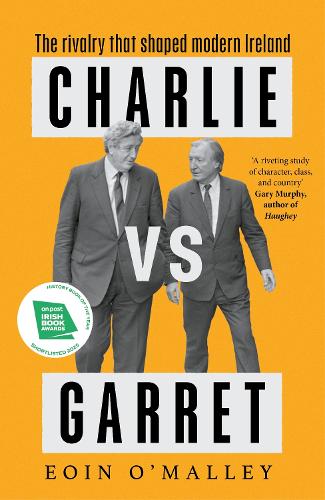 Бумажная книга «Charlie Vs Garret: The rivalry that shaped modern Ireland SHORTLISTED FOR THE IRISH BOOK AWARDS», автор Эоин О'Мэлли - фото №1