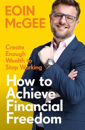 Паперова книга «How to Achieve Financial Freedom: Create Enough Wealth to Stop Working», автор Еойн Макгі - фото №1