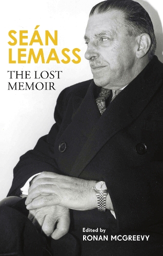 Бумажная книга «Seán Lemass: The Lost Memoir: The autobiography of Ireland's most admired taoiseach», автор Ронан Макгриви - фото №1