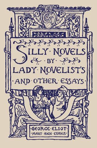 Бумажная книга «Silly Novels by Lady Novelists and Other Essays», автор Джордж Элиот - фото №1