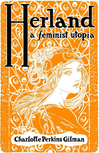 Бумажная книга «Herland: A Feminist Utopia», автор Шарлотта Перкинс Гилман - фото №1