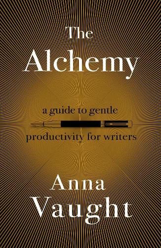 Бумажная книга «The Alchemy: A Guide to Gentle Productivity for Writers», автор Анна Воут - фото №1