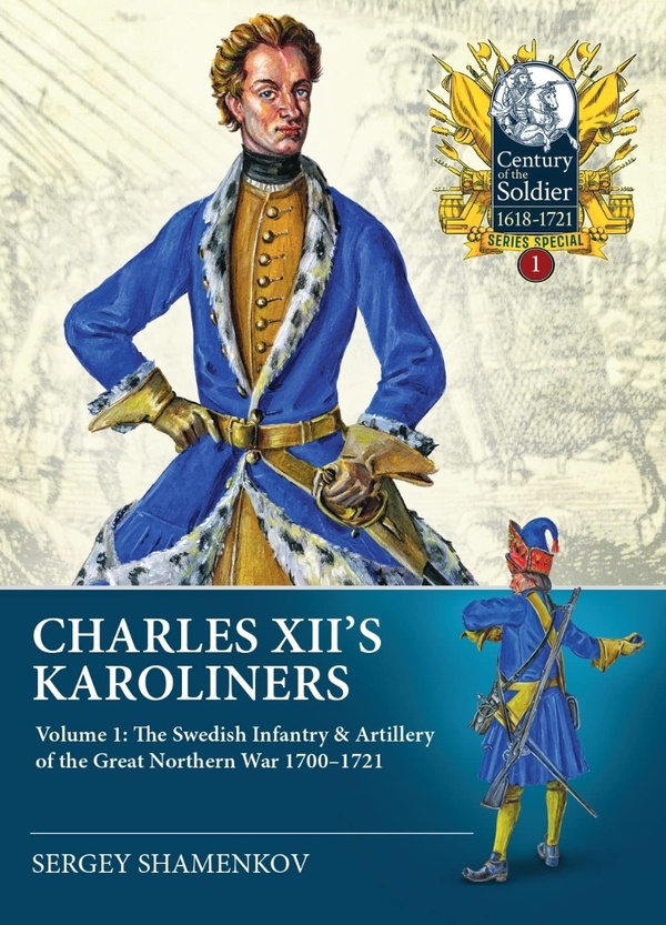 Бумажная книга «Charles XII's Karoliners. Volume 1. The Swedish Infantry & Artillery of the Great Northern War 1700-1721», автор Сергей Шаменков - фото №1