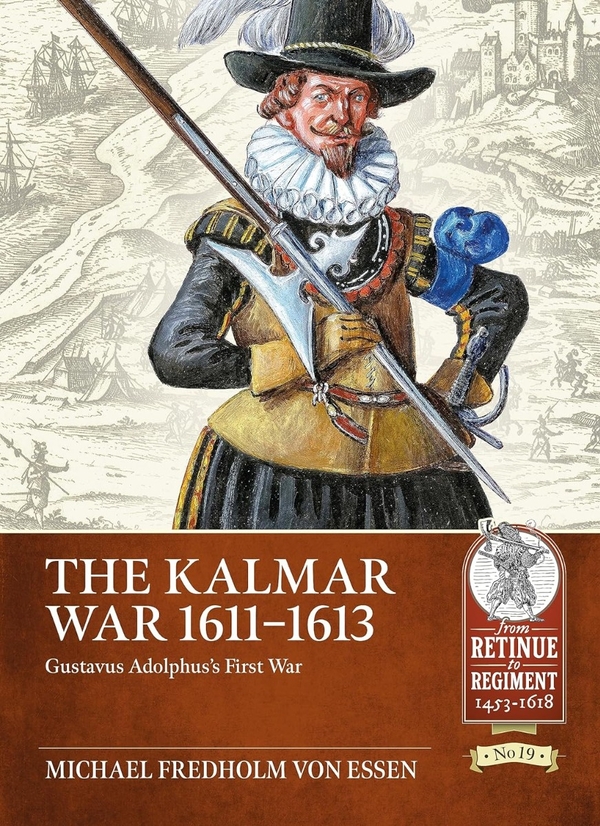 Бумажная книга «The Kalmar War 1611-1613. Gustavus Adolphus's First War», автор Михаэль Фредхольм фон Эссен - фото №1