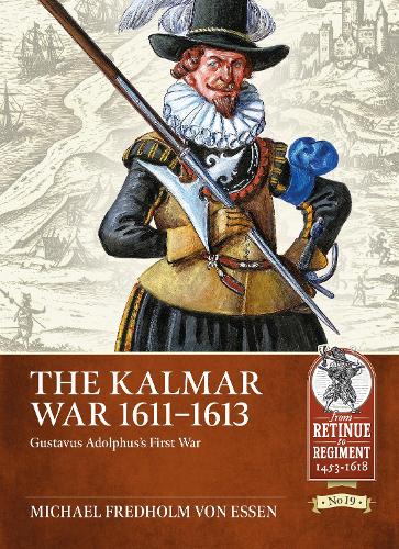 Бумажная книга «The Kalmar War 1611-1613. Gustavus Adolphus's First War», автор Михаэль Фредхольм фон Эссен - фото №1