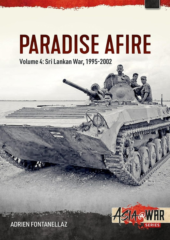 Бумажная книга «Paradise Afire. Volume 4. The Sri Lankan War, 1995-2002», автор Адриан Фонтанеллаз - фото №1